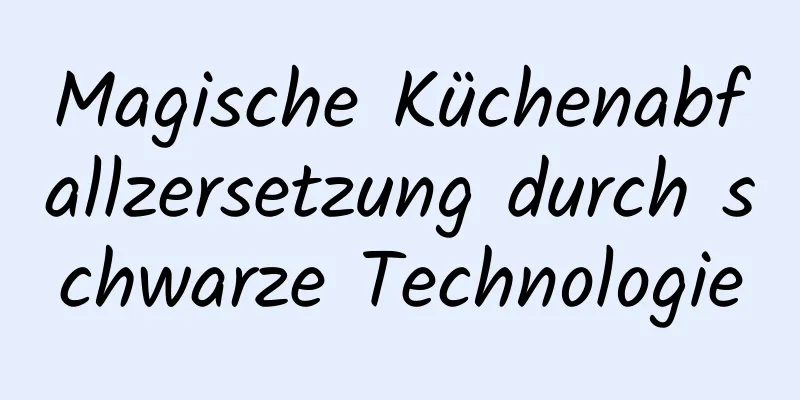 Magische Küchenabfallzersetzung durch schwarze Technologie