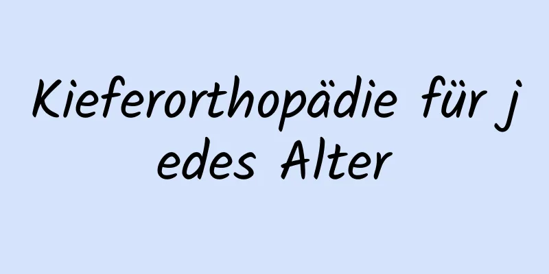 Kieferorthopädie für jedes Alter