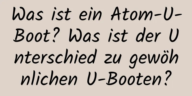 Was ist ein Atom-U-Boot? Was ist der Unterschied zu gewöhnlichen U-Booten?