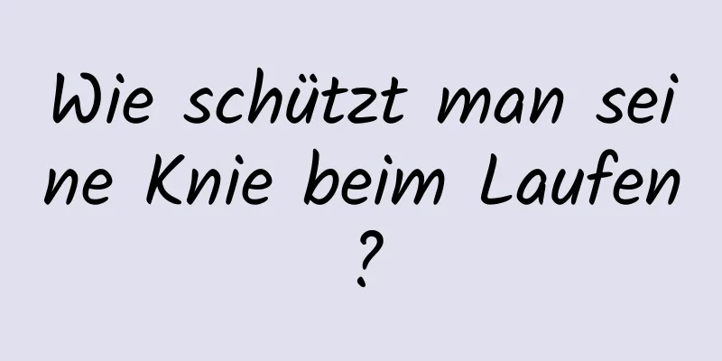 Wie schützt man seine Knie beim Laufen?