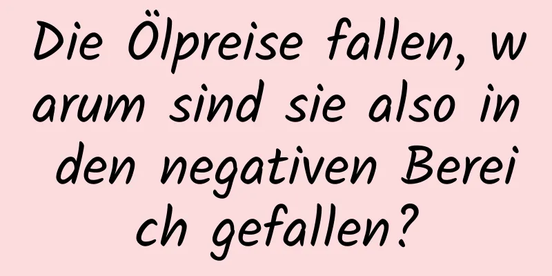 Die Ölpreise fallen, warum sind sie also in den negativen Bereich gefallen?