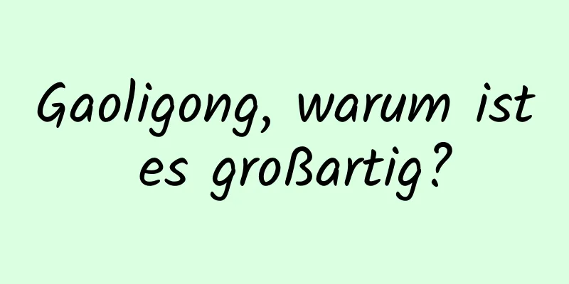 Gaoligong, warum ist es großartig?