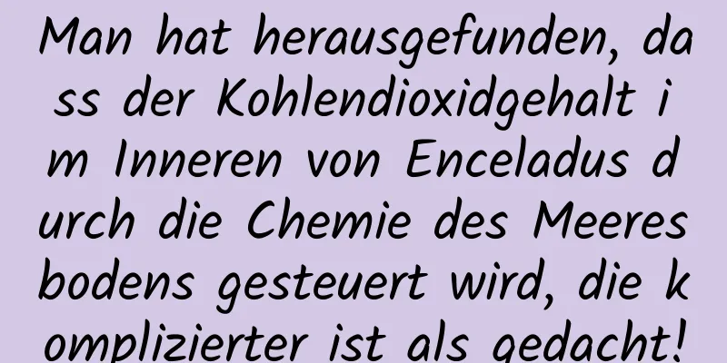 Man hat herausgefunden, dass der Kohlendioxidgehalt im Inneren von Enceladus durch die Chemie des Meeresbodens gesteuert wird, die komplizierter ist als gedacht!
