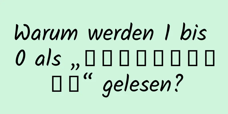 Warum werden 1 bis 0 als „一两三四五六拐怕勾洞“ gelesen?