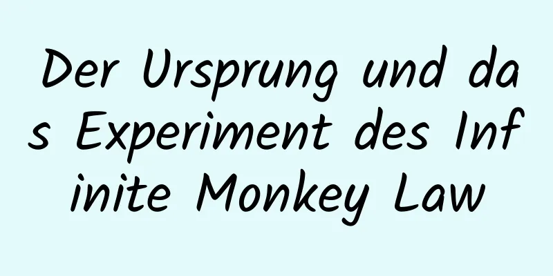 Der Ursprung und das Experiment des Infinite Monkey Law